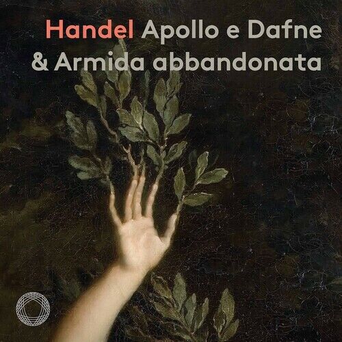 Handel: Apollo e Dafne. Armida abbandonata. Almira Suite