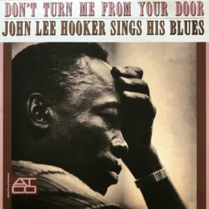 John Lee Hooker: Don’t Turn Me from Your Door