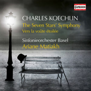 Koechlin- The Seven Stars’ Symphony; Vers la voûte étoilée